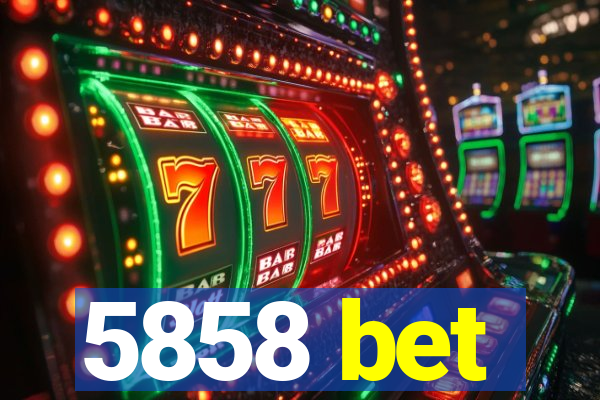 5858 bet